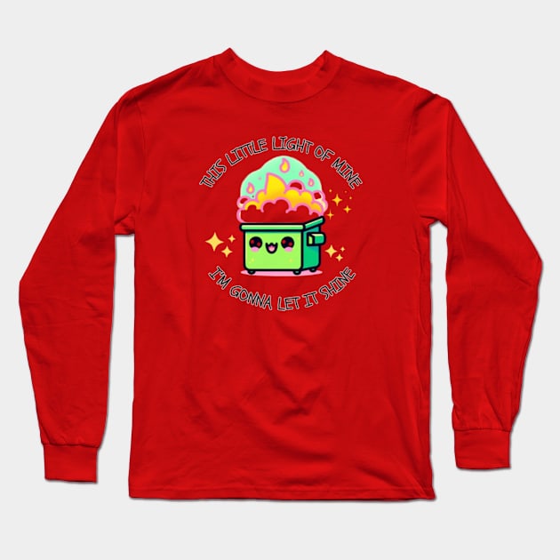 This little light of mine. I'm gonna let it shine! Dumpster fire Long Sleeve T-Shirt by Cun-Tees!